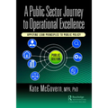 A Public Sector Journey to Operational Excellence: Applying Lean Principles to Public Policy