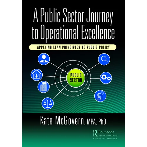 A Public Sector Journey to Operational Excellence: Applying Lean Principles to Public Policy