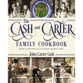 The Cash and Carter Family Cookbook: Recipes and Recollections from Johnny and June's Table - Cooking with Johnny Cash - Southern Comfort Food and Int
