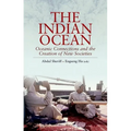 The Indian Ocean: Oceanic Connections and the Creation of New Societies