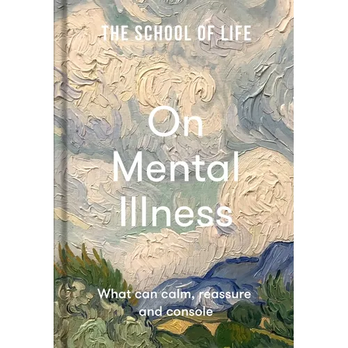 On Mental Illness: What Can Calm, Reassure and Console