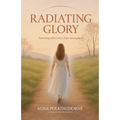 Radiating Glory: Partnering with God to Alter Atmospheres