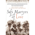 Sufi Martyrs of Love: The Chishti Order in South Asia and Beyond