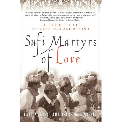 Sufi Martyrs of Love: The Chishti Order in South Asia and Beyond