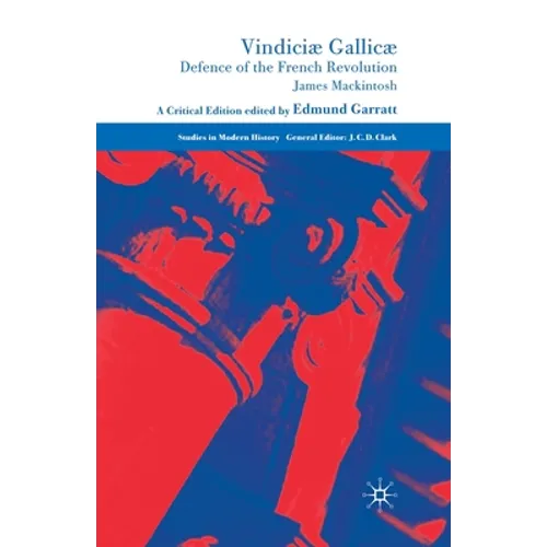Vindiciæ Gallicæ: Defence of the French Revolution: A Critical Edition