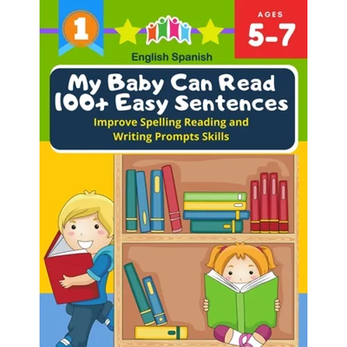 My Baby Can Read 100+ Easy Sentences Improve Spelling Reading And Writing Prompts Skills English Spanish: 1st basic vocabulary with complete Dolch Sig
