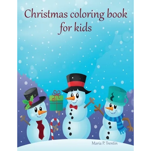Christmas coloring book for kids: Big Christmas Coloring Book with Christmas Trees, Santa Claus, Reindeer, Snowman, and More!