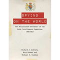 Spying on the World: The Declassified Documents of the Joint Intelligence Committee, 1936-2013