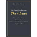 No One Can Escape the 4 Laws: The Heavy and Loaded Weapons That Destroy Poverty. Hold Them in Your Hands and Squeeze the Trigger. Negotiate or Die