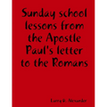 Sunday school lessons from the Apostle Paul's letter to the Romans