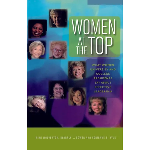 Women at the Top: What Women University and College Presidents Say about Effective Leadership