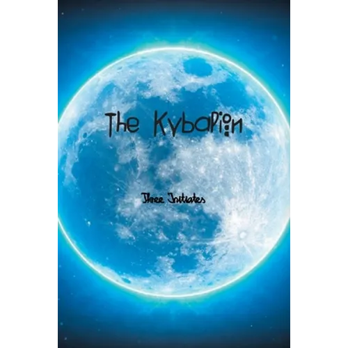 The Kybalion: A Study of The Hermetic Philosophy of Ancient Egypt and Greece