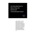 An Introduction to Basic Data for Electrical Transmission Lines