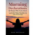 Morning Declarations for Women Who Need a Reset: A 30-Day Daily Scripture Guide with Rise-and-Declare Scripts, Confidence Affirmations, and Faith Acti