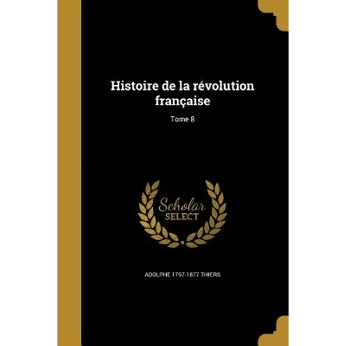 Histoire de la révolution française; Tome 8
