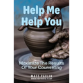 Help Me Help You: Maximize The Results Of Your Counseling