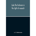 Luke The Historian In The Light Of Research