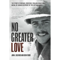 No Greater Love: The Story of Michael Crescenz, Philadelphia's Only Medal of Honor Recipient of the Vietnam War