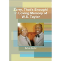 Terry, That's Enough! In Loving Memory of W.S. Taylor