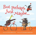 But Perhaps, Just Maybe...