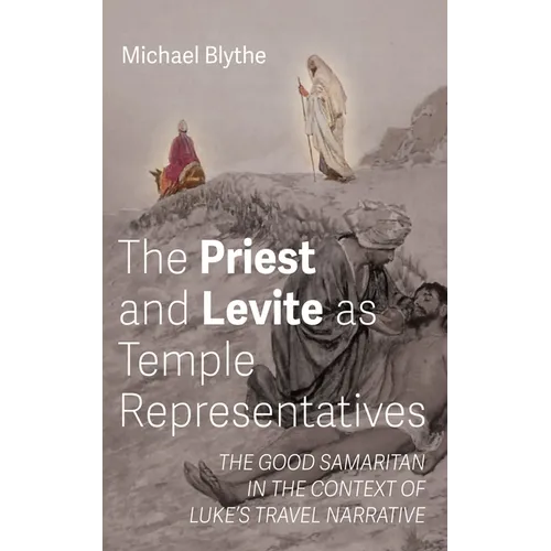 The Priest and Levite as Temple Representatives: The Good Samaritan in the Context of Luke's Travel Narrative