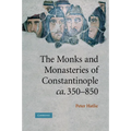 The Monks and Monasteries of Constantinople, CA. 350 850