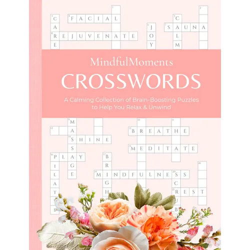 Mindfulmoments Crosswords: A Calming Collection of Brain-Boosting Puzzles to Help You Relax & Unwind