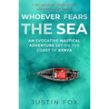 Whoever Fears the Sea: An evocative nautical adventure set on the coast of Kenya