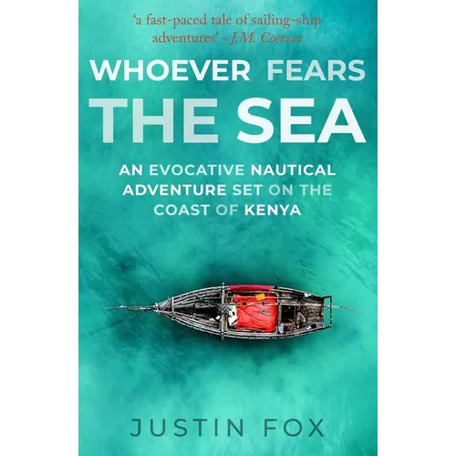 Whoever Fears the Sea: An evocative nautical adventure set on the coast of Kenya