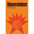 Chicano Authors: Inquiry by Interview
