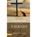 Seis horas de un viernes: Anchoring Ourselves to the Cross = Six Hours One Friday