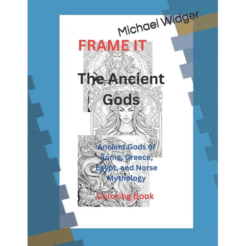 The Ancient Gods: Ancient Gods of Rome, Greece, Egypt, and Norse Mythology