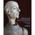 Miracles and Machines: A Sixteenth-Century Automaton and Its Legend