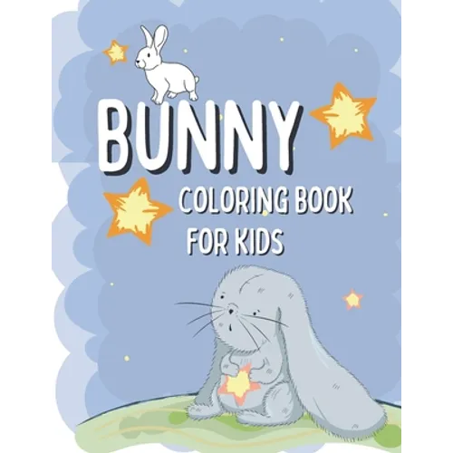 Bunny Coloring Book For Kids: Rabbit Coloring Pages For Children with Funny and Simple Images - Paperback