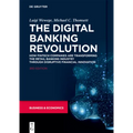 The Digital Banking Revolution: How Fintech Companies Are Transforming the Retail Banking Industry Through Disruptive Financial Innovation