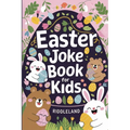 Easter Joke Book For Kids: Fun Easter Basket Stuffer For Boys, Girls, Teens & Adults: Hilarious Word Play, Puns, Knock knock-Jokes and More