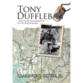 TONY DUFFLEBAG ...and Other Remembrances of the War in Korea: A Soldier's Story