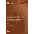 Zeolites as Catalysts: Applications in Chemical Engineering, Energy Sources and Environmental Protection