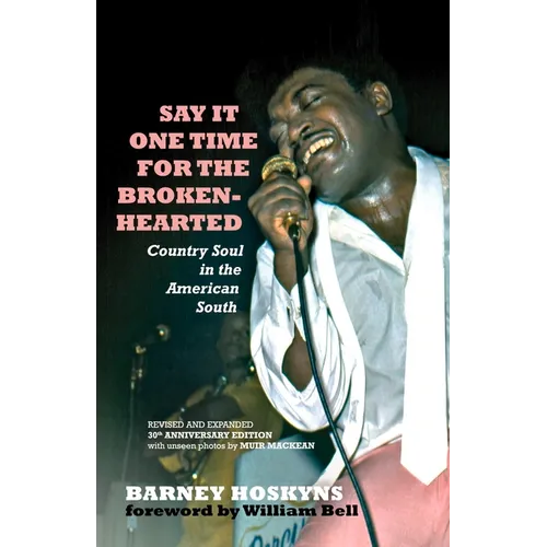 Say It One Time for the Brokenhearted: Country Soul in the American South