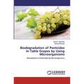 Biodegradation of Pesticides in Table Grapes by Using Microorganisms