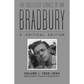 The Collected Stories of Ray Bradbury: A Critical Edition, 1938-1943