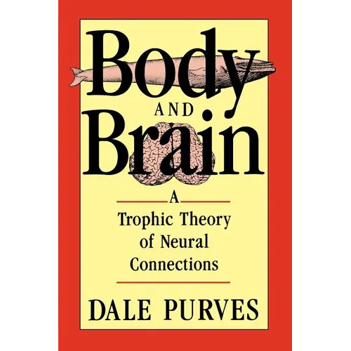 Body and Brain: A Trophic Theory of Neural Connections