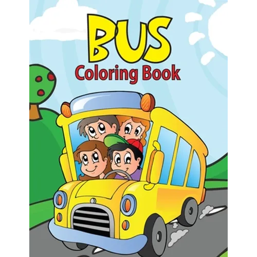 Bus Coloring Book: Buses Transportation Coloring Book, Perfect For Kids Ages 2-4,4-8.Kids Educational Activity Books.