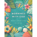 Mornings with God Large Print: Prayers & Devotions for Women