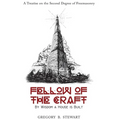 Fellow of the Craft: By Wisdom a House is Built: A Treatise on the Second Degree of Freemasonry
