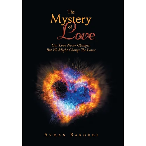 The Mystery of Love: Our Love Never Changes, but We Might Change the Lover