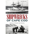 Shipwrecks of Cape Cod: Stories of Tragedy and Triumph