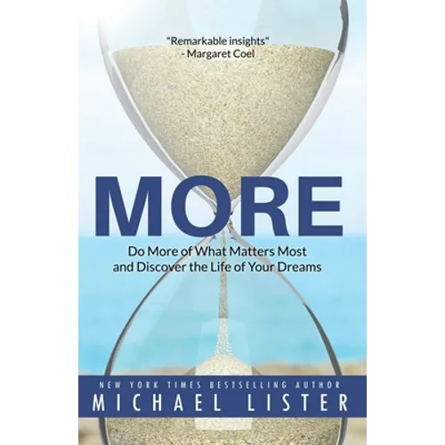 More: Do More of What Matters Most and Discover the Life of Your Dreams