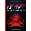 The Complete British Isles Collection: An Epic Journey through the Histories, Legends and Myths of England, Ireland, Scotland and Wales: 4 books in 1