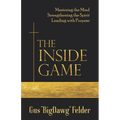 The Inside Game: Mastering the Mind, Strengthening the Spirit, Leading with a Purpose